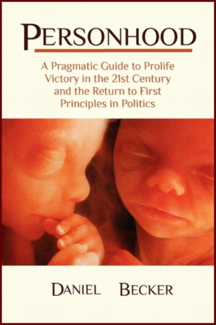 Personhood: A Pragmatic Guide to Prolife Victory in the 21st Century